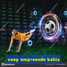 ceep empreende bahia